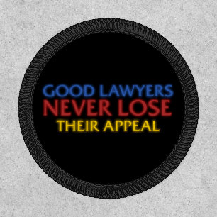 Funny Attorney Good Lawyers Never Lose Appeal Patch