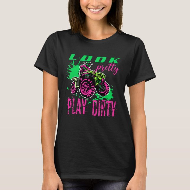 Funny ATV Quad Girl Riding 4 Wheeler Look Pretty P T-Shirt (Front)