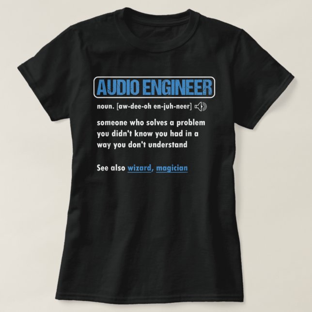 Funny Audio Engineer Definition Sound Technician E T-Shirt (Design Front)