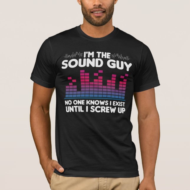 Funny Audio Engineer Technician I'm The Sound Guy T-Shirt (Front)