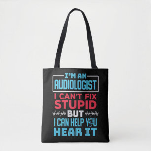 Funny Audiologist Audiology Fix Stupid Saying Tote Bag