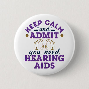 Funny Audiology Keep Calm Admit Need Hearing  Aids Button