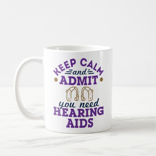 Funny Audiology Keep Calm Admit Need Hearing  Aids Coffee Mug (Left)
