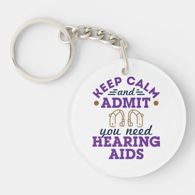 Funny Audiology Keep Calm Admit Need Hearing  Aids Keychain (Front)