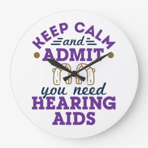 Funny Audiology Keep Calm Admit Need Hearing  Aids Large Clock