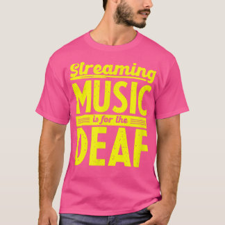 Funny Audiophile Lossless - Streaming Music Is For T-Shirt