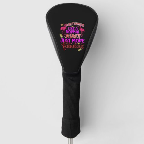 Funny Aunt Flamingo Auntimingo like a normal Aunt Golf Head Cover