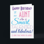 Funny Aunt Happy Birthday Card<br><div class="desc">A funny happy birthday card for your aunt! Send it to "someone who is smart,  talented and fabulous" - because you are so alike! Make your aunty smile with this humorous stylish card. Pink and purple typography design. Personalize name and message.</div>