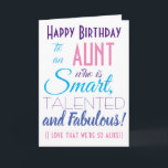 Funny Aunt Happy Birthday Card<br><div class="desc">A funny happy birthday card for your aunt! Send it to "someone who is smart,  talented and fabulous" - because you are so alike! Make your aunty smile with this humorous stylish card. Pink and purple typography design. Personalize name and message.</div>
