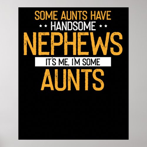 Funny Aunt Shirt Some Aunts Have Handsome Nephews Poster