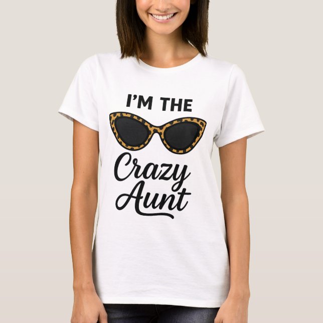 Funny Aunt T-Shirt - "I'm The Crazy Aunt" Cat Eye  (Front)