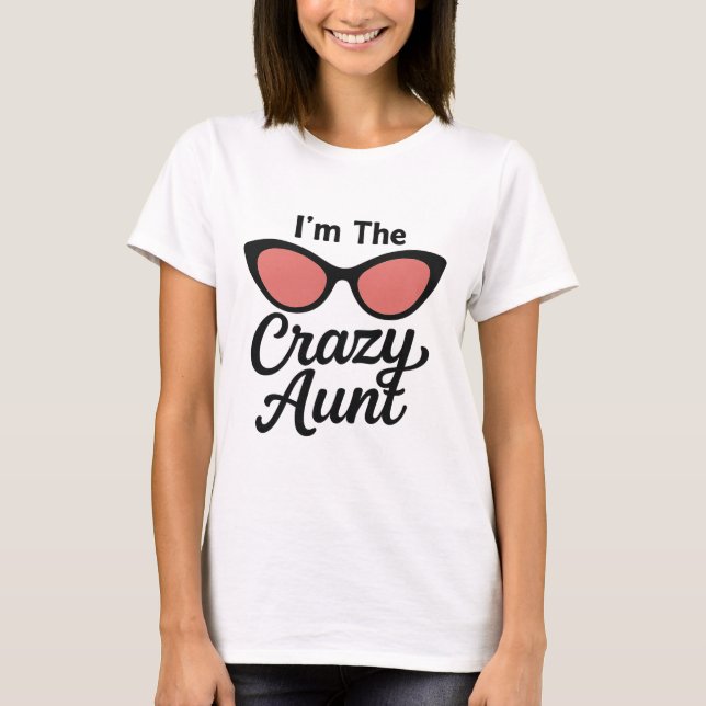 Funny Aunt T-Shirt - "I'm The Crazy Aunt" Cat Eye  (Front)