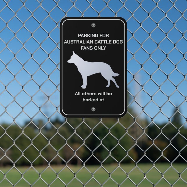 Funny Australian Cattle Dog Fan Parking Metal Sign (In Situ(Fence))