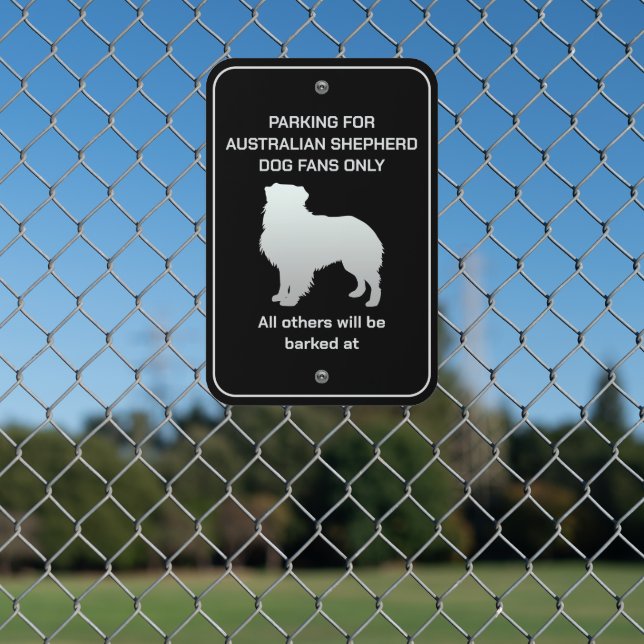 Funny Australian Shepherd Dog Fan Parking Metal Sign (In Situ(Fence))