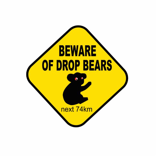 Funny Australian Sign. Beware of Drop Bears. Cutout (Front)