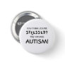 Funny Autism Awareness | ASD Button