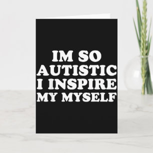 Funny Autism Awareness Im Autistic Proud Kids Men Card