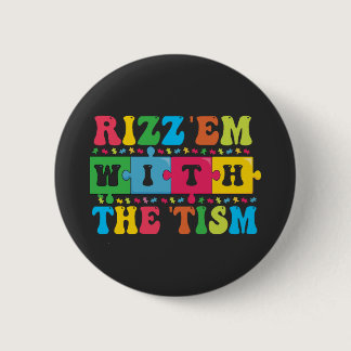 Funny  Autism Awareness Rizz'em with The Tism   Button