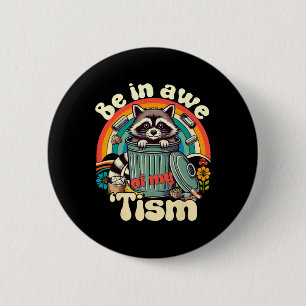 Funny Autism Be In Awe Of My Tism Meme Autistic Op Button