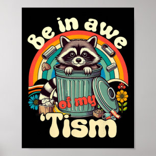 Funny Autism Be In Awe Of My Tism Meme Autistic Op Poster