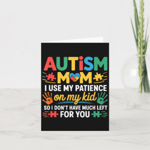 Funny Autism Parent Mom Don't Have Patience Left F Card