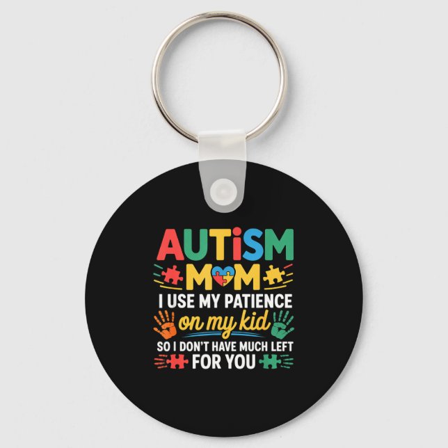 Funny Autism Parent Mom Don't Have Patience Left F Keychain (Front)