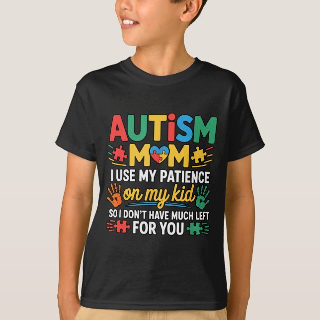 Funny Autism Parent Mom Don't Have Patience Left F T-Shirt (Front)