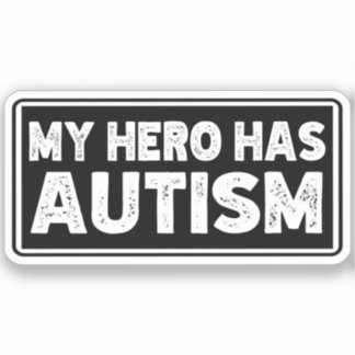 Funny Autism Quote, My Hero Has Autism Sticker