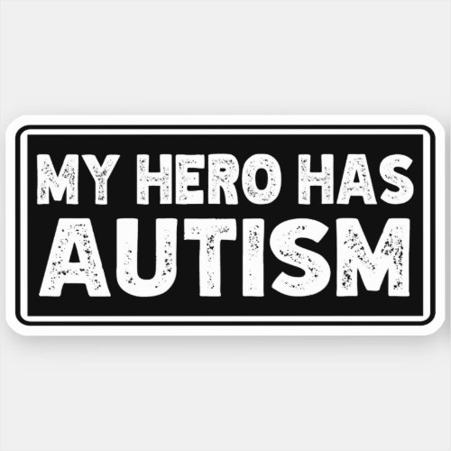 Funny Autism Quote My Hero Has Autism Sticker