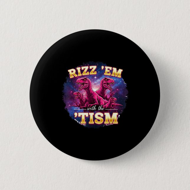 Funny Autism Rizz Em With The Tism Dinosaur Meme A Button (Front)