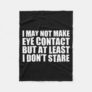 Funny Autism Sarcasm I May Not Make Eye Contact Do Fleece Blanket