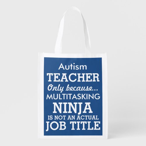 Funny Autism Special Needs Teacher Grocery Bag