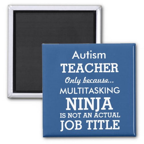 Funny Autism Special Needs Teacher Magnet