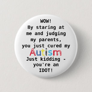 Funny Autism   You're an Idiot Button