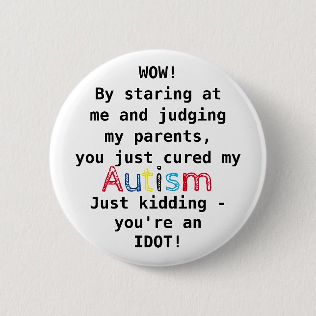 Funny Autism | You're an Idiot Button (Front)