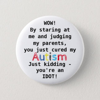 Funny Autism | You're an Idiot Button