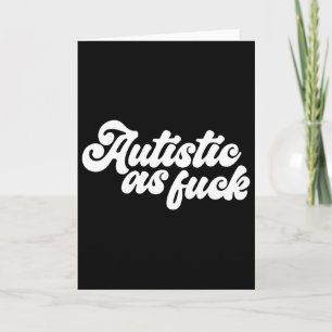 Funny Autistic As Autism Awareness Sarcastic Humor Card