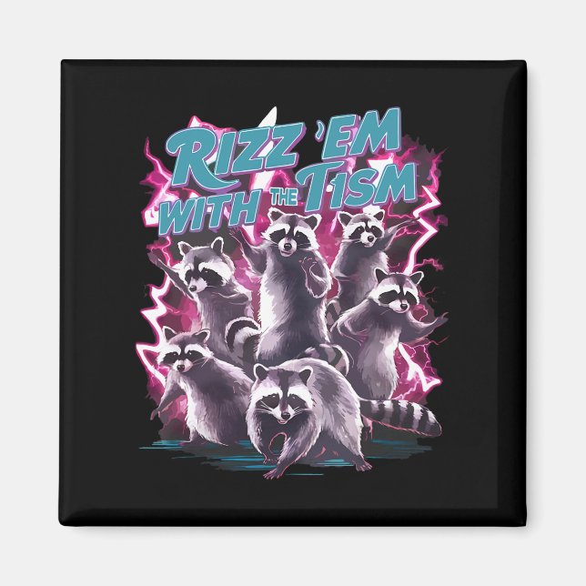 Funny Autistic Racoon Autism Meme Rizz Em With The Magnet (Front)