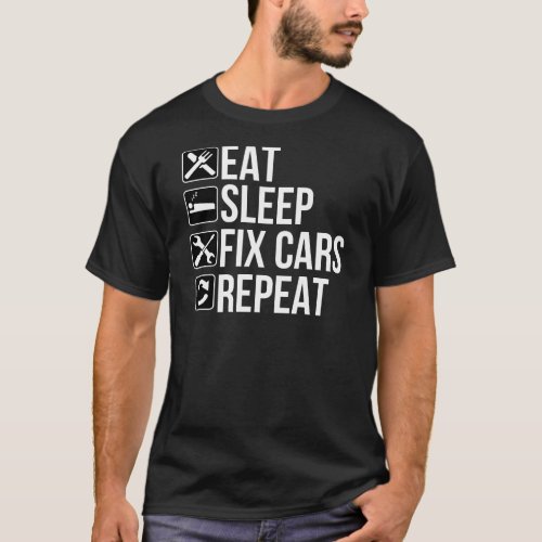 Funny Auto Mechanic Gift _ Eat Sleep Fix Cars T_Shirt