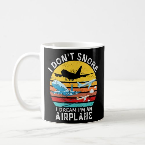 Funny Aviation Quote I Dont Snore I Dream Im An Coffee Mug