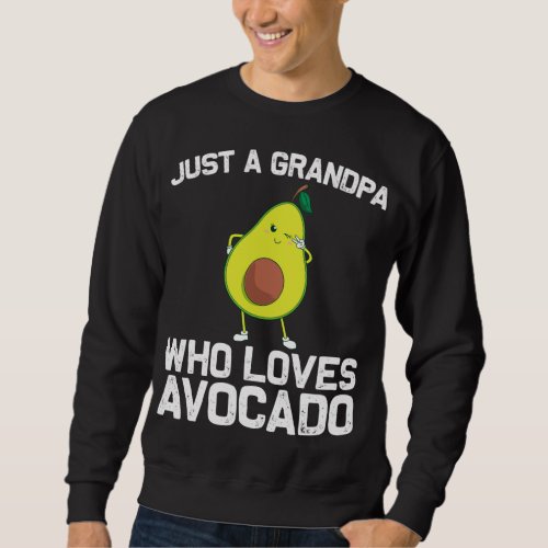 Funny Avocado Gift For Grandpa Papa Healthy Desser Sweatshirt