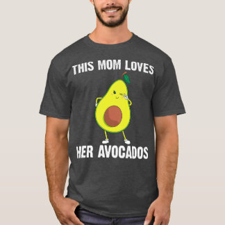 Funny Avocado Gift For Mom Mother Healthy Dessert T-Shirt