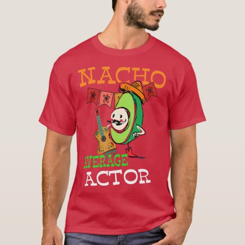 Funny Avocado Sombrero Fiesta Nacho Average Actor  T_Shirt