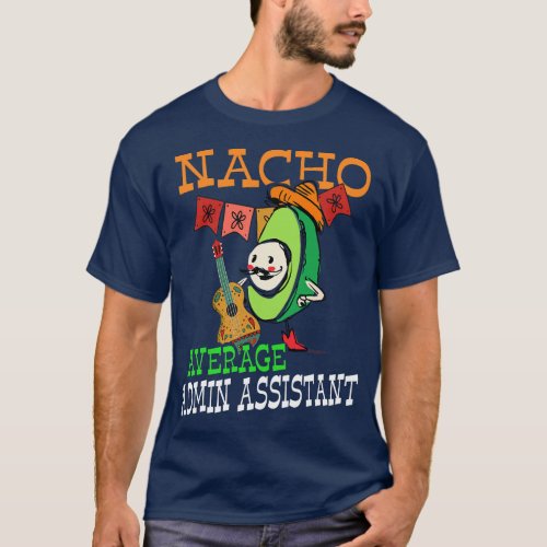 Funny Avocado Sombrero Fiesta Nacho Average Admin  T_Shirt