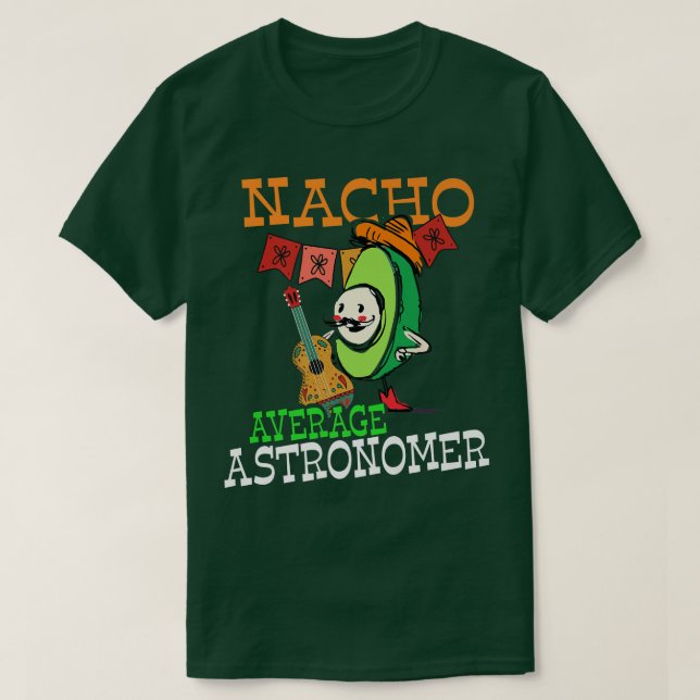 Funny Avocado Sombrero Fiesta Nacho Average Astron T-Shirt (Design Front)