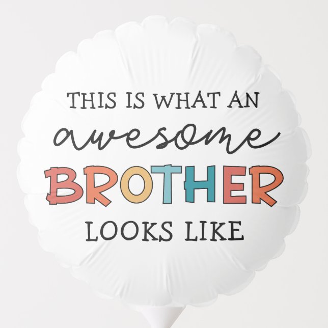 Funny Awesome Brother | Gift for Best Brother Ever Balloon (Back)