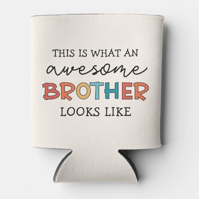 Funny Awesome Brother | Gift for Best Brother Ever Can Cooler (Front)
