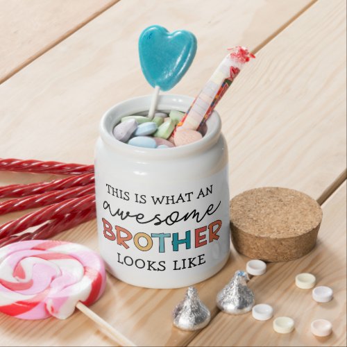 Funny Awesome Brother  Gift for Best Brother Ever Candy Jar