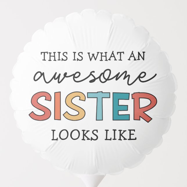 Funny Awesome Sister | Gifts for Best Sister Ever Balloon (Back)