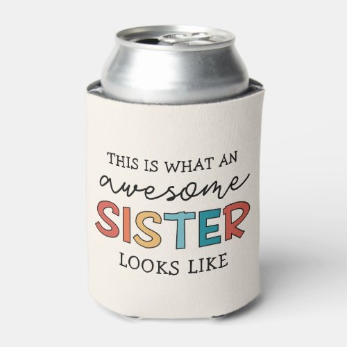 Funny Awesome Sister  Gifts for Best Sister Ever Can Cooler
